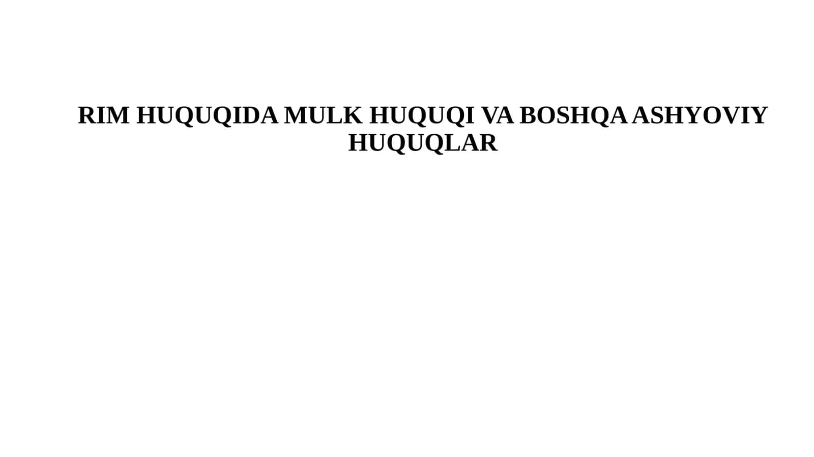 RIMHUQUQIDA MULK HUQUQI VA BOSHQA ASHYOVIY HUQUQLAR