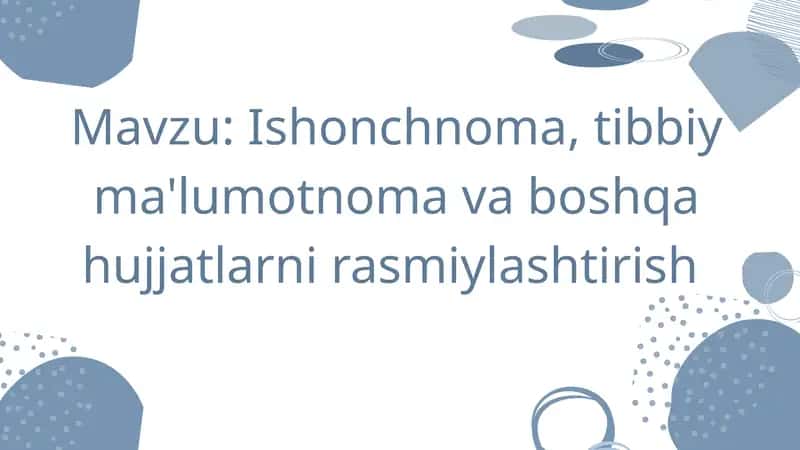 Ishonchnoma, tibbiy ma'lumotnoma va boshqa hujjatlarni rasmiylashtirish
