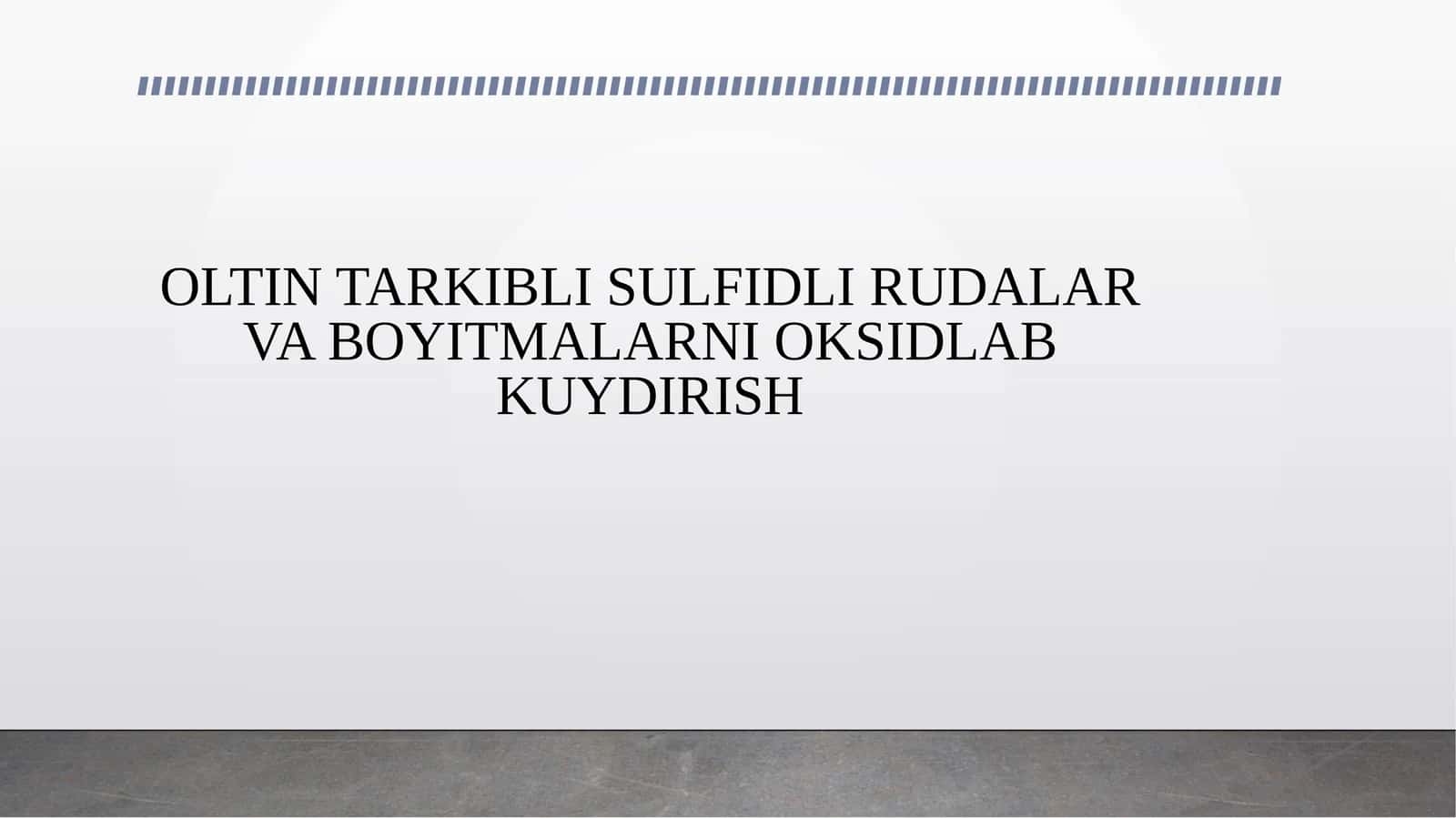 OLTIN TARKIBLI SULFIDLI RUDALAR VA BOYITMALARNI OKSIDLAB KUYDIRISH
