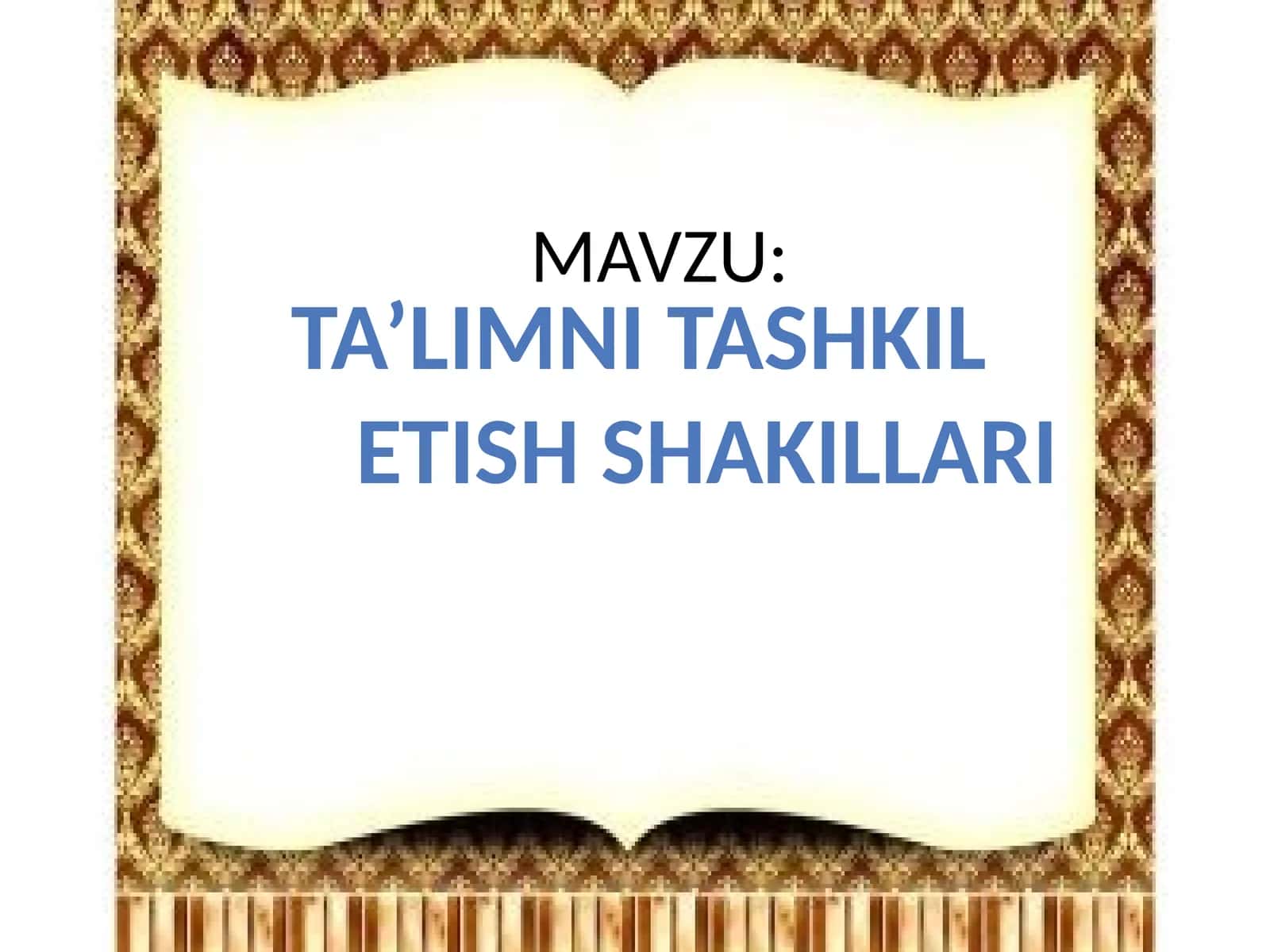 TA’LIMNI TASHKIL ETISH SHAKILLARI