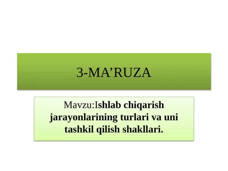 Ishlab chiqarish jarayonlarining turlari va uni tashkil qilish shakllari