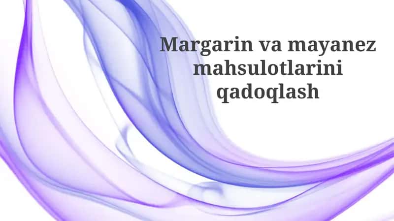 Margarin va mayonez mahsulotlarining qadoqlash materiallari