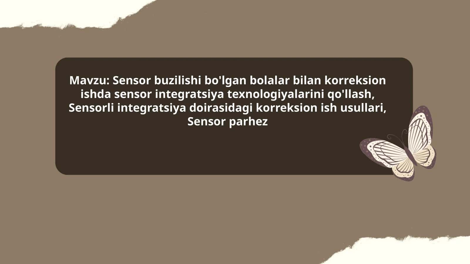 Sensor buzilishi bo'lgan bolalar bilan korreksion ishda sensor integratsiya texnologiyalarini qo'llash