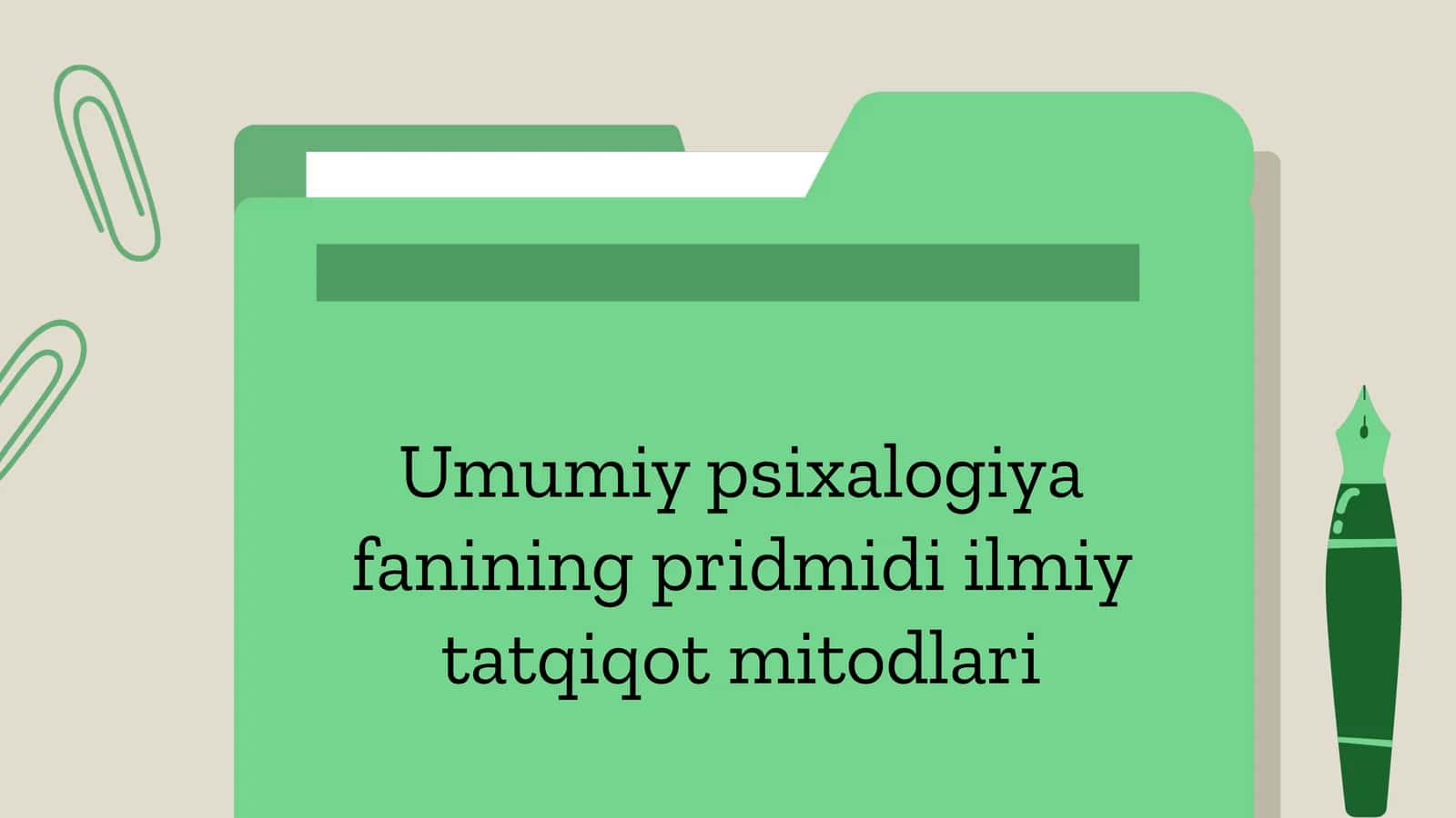 Umumiy psixologiya fanining pridmidi ilmiy tatqiqot mitodlari