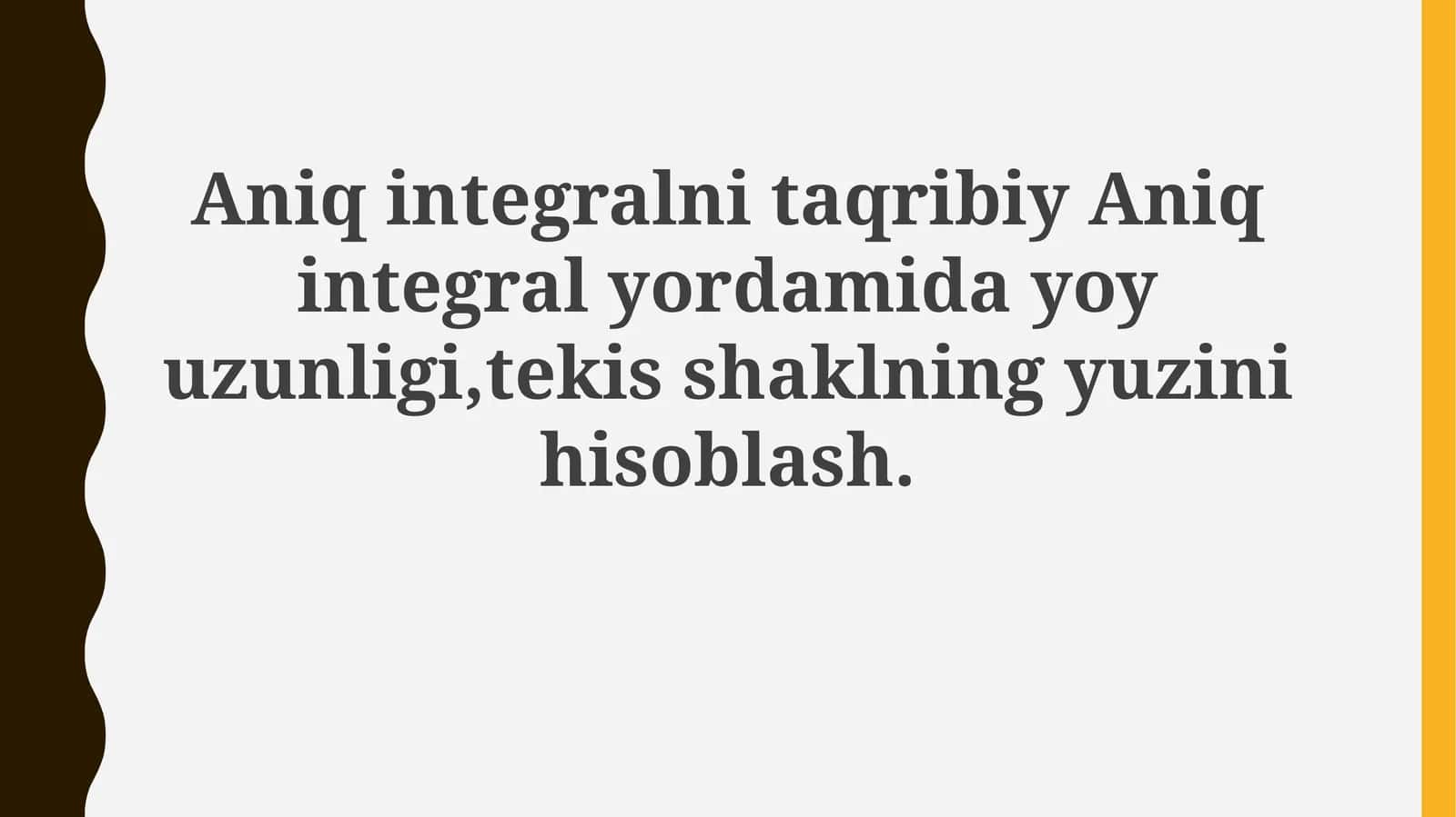 Aniq integra'lari yordamida yoy uzunligini hisoblash