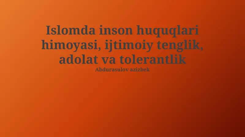 Islomda inson huquqlari va ijtimoiy adolat asoslari