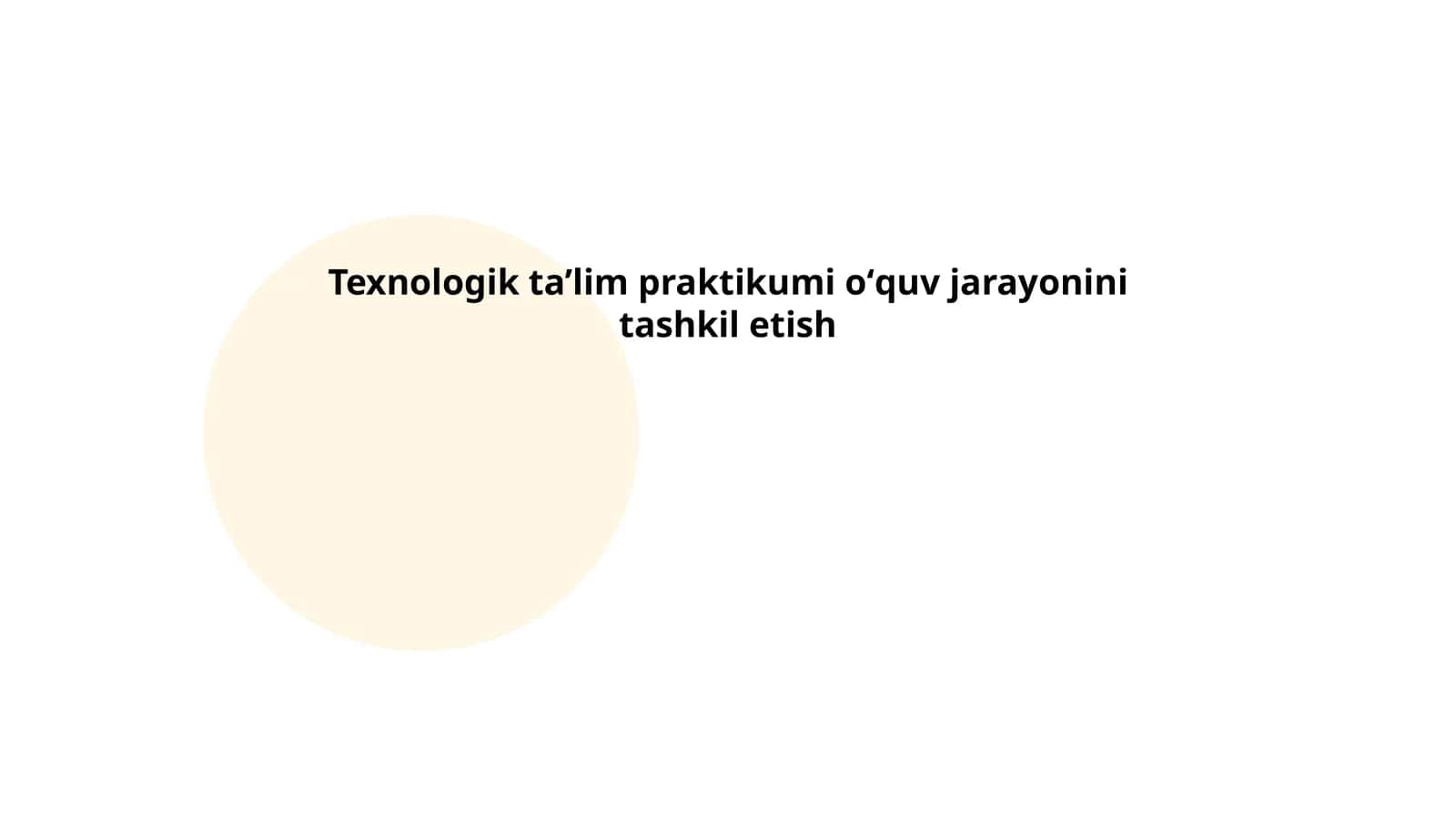 Texnologik ta’lim praktikumi oʻquv jarayonini tashkil etish