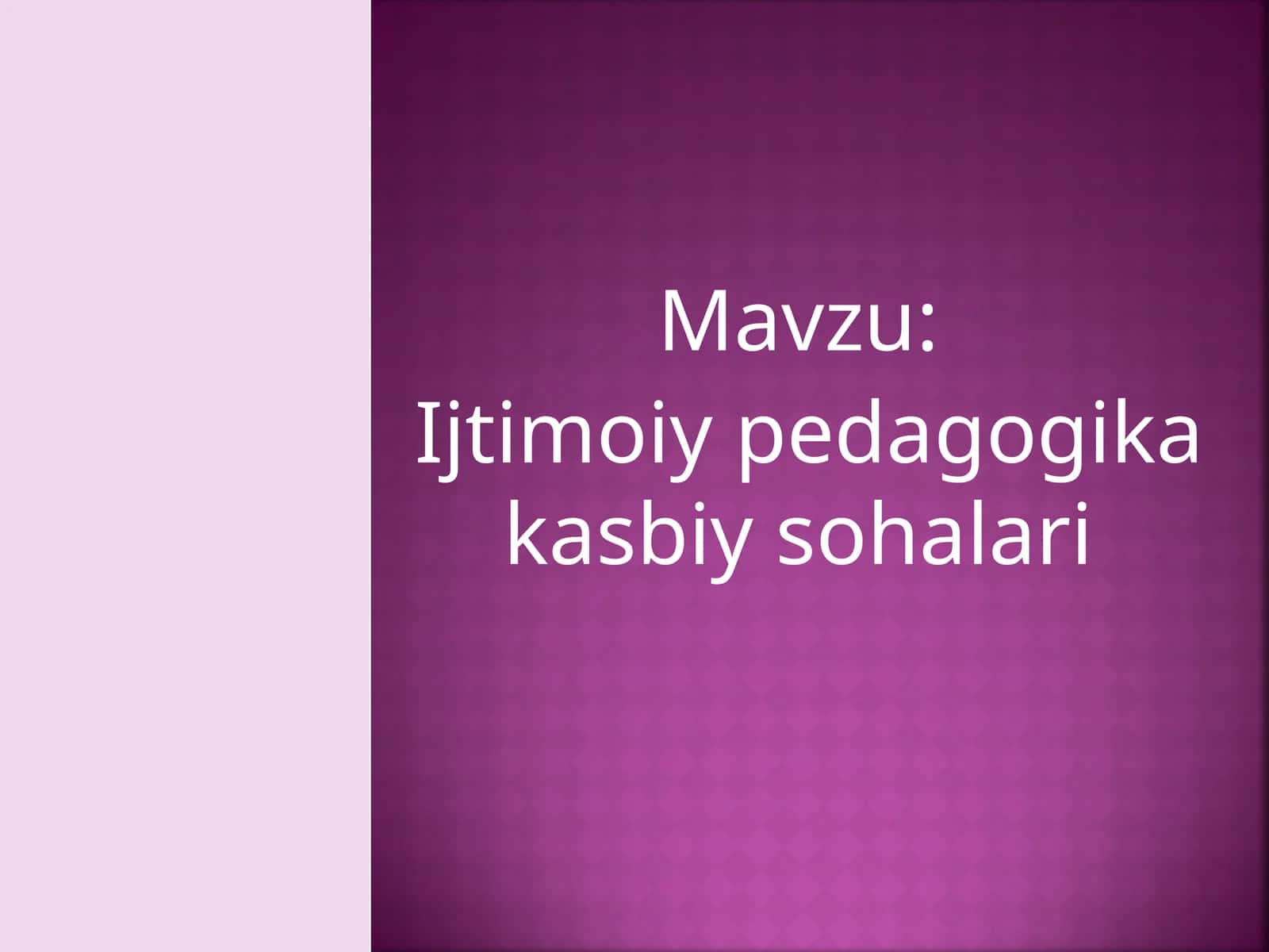 Ijtimoiy pedagogika kasbiy sohalari.