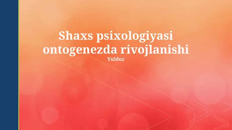 Shaxs psixologiyasi ontogenezda rivojlanishi