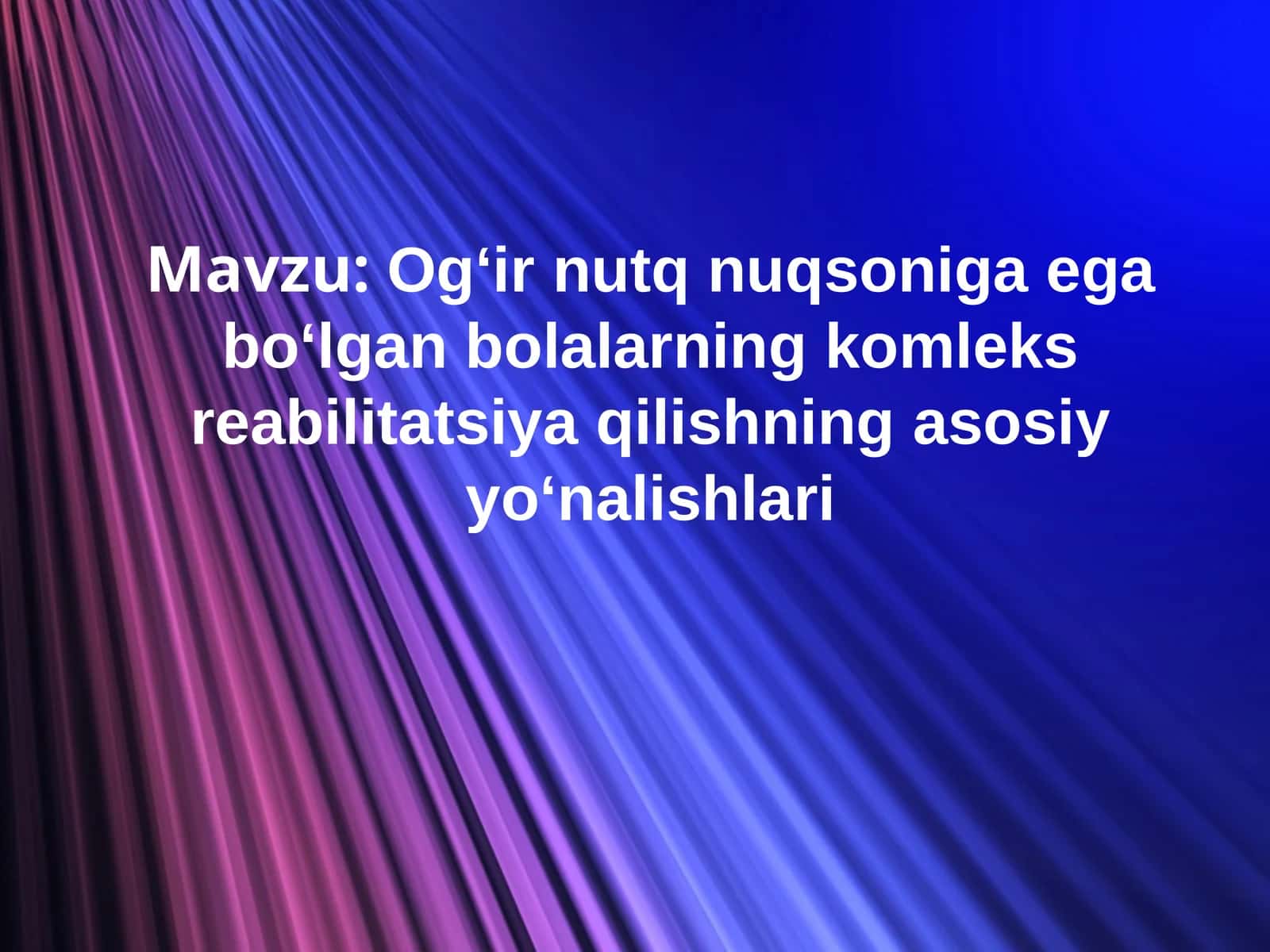 Og‘ir nutq nuqsoniga ega bo‘lgan bolalarning komleks reabilitatsiya qilishning asosiy yo‘nalishlari