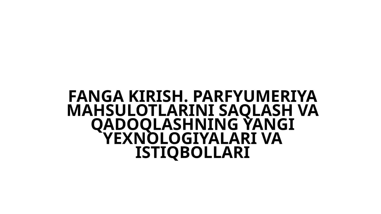 PARFYUMERIYA MAHSULOTLARINI SAQLASH VA QADOQLASHNING YANGI YEXNOLOGIYALARI VA ISTIQBOLLARI