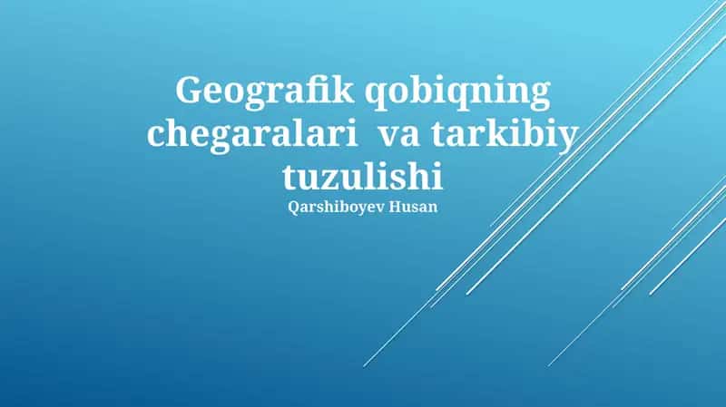 Geografik qobiqning chegaralari va tarkibiy tuzulishi