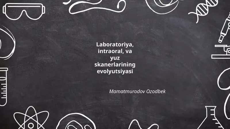 Laboratoriya, intraoral, va yuz skanerlarining evolyutsiyasi