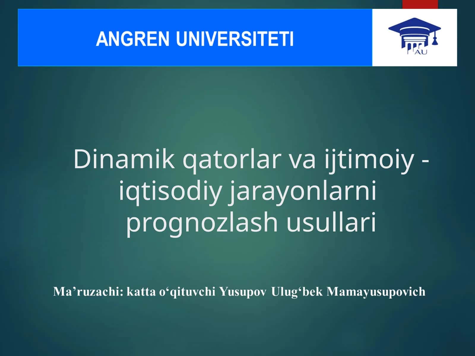 Dinamik qatorlar va ijtimoiy-iqtisodiy jarayonlarni prognozlash usullari