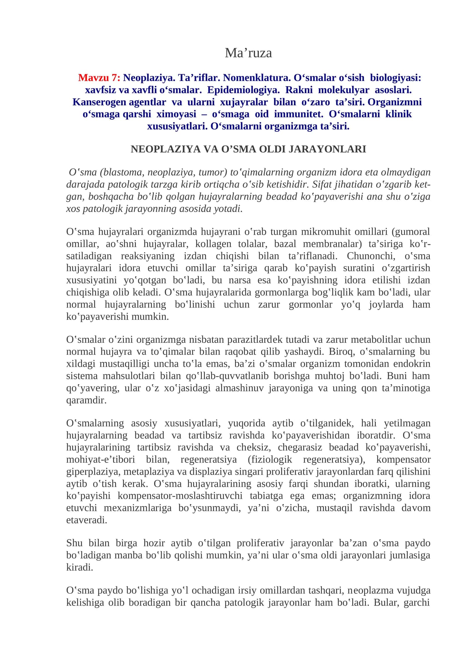 Mavzu 7:Neoplaziya. Ta’riflar. Nomenklatura. O‘smalar o‘sish biologiyasi: xavfsiz va xavfli o‘smalar. Epidemiologiya. Rakni molekulyar asoslari. Kanserogen agentlar va ularni xujayralar bilan o‘zaro ta’siri. Organizmni o‘smaga qarshi ximoyasi – o‘smaga oid immunitet. O‘smalarni klinik xususiyatlari. O‘smalarni organizmga ta’siri
