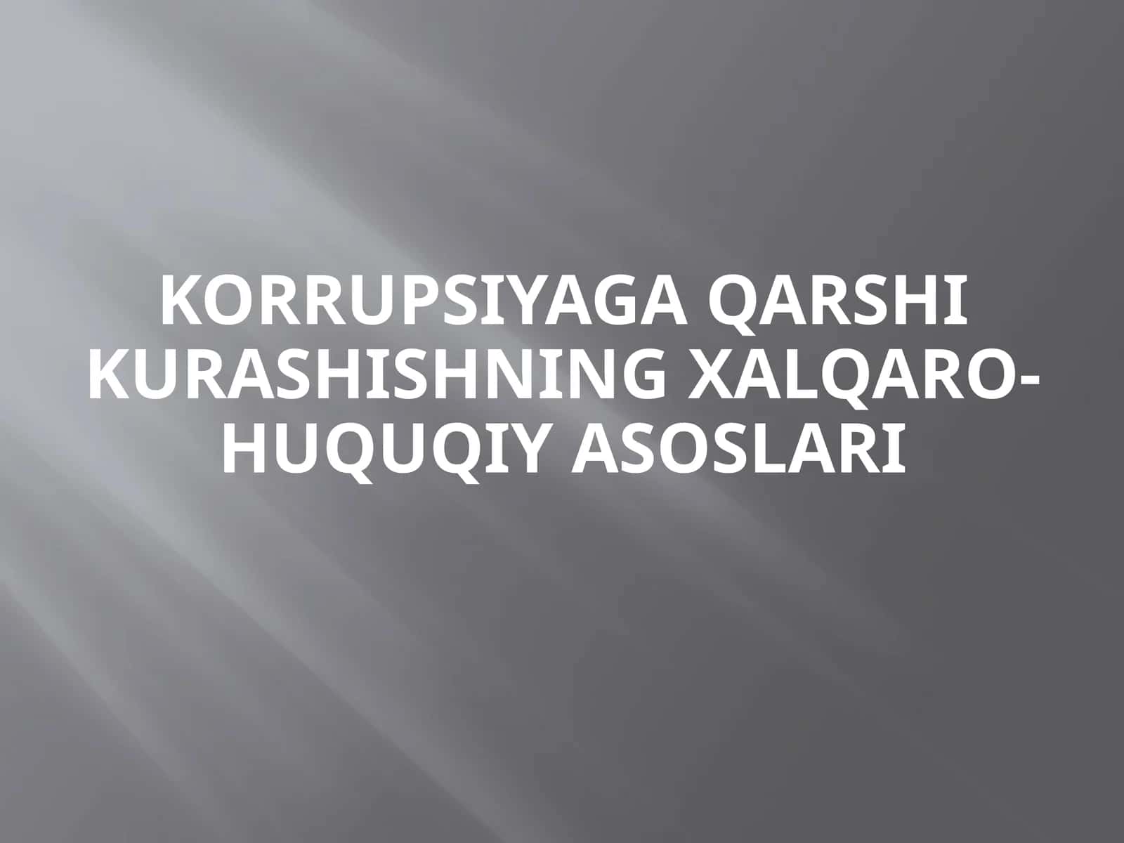 Korrupsiyaga qarshi kurashishning xalqaro-huquqiy asoslari