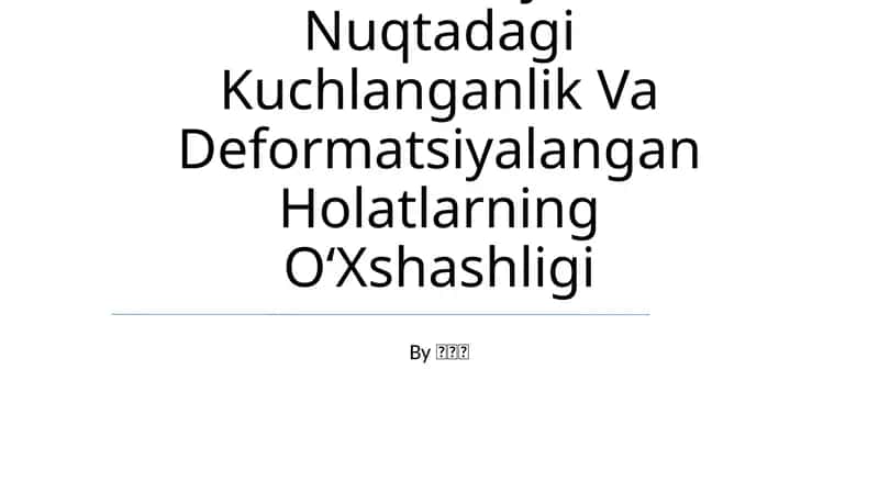 Bosh Deformatsiyalar Nuqtadagi Kuchlanganlik Va Deformatsiyalangan Holatlarning OʻXshashligi