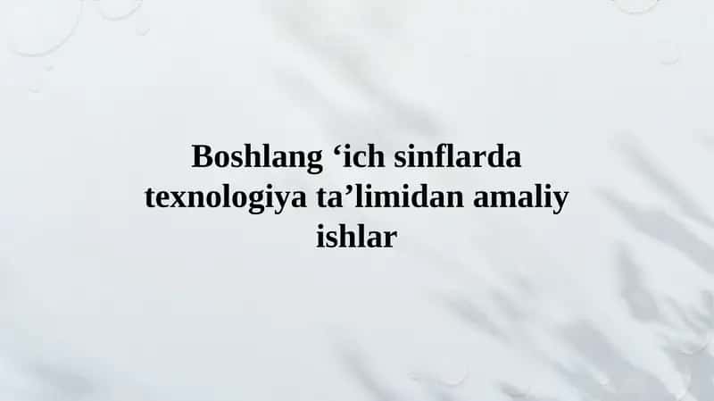 Boshlang ‘ich sinflarda texnologiya ta’limidan amaliy ishlar