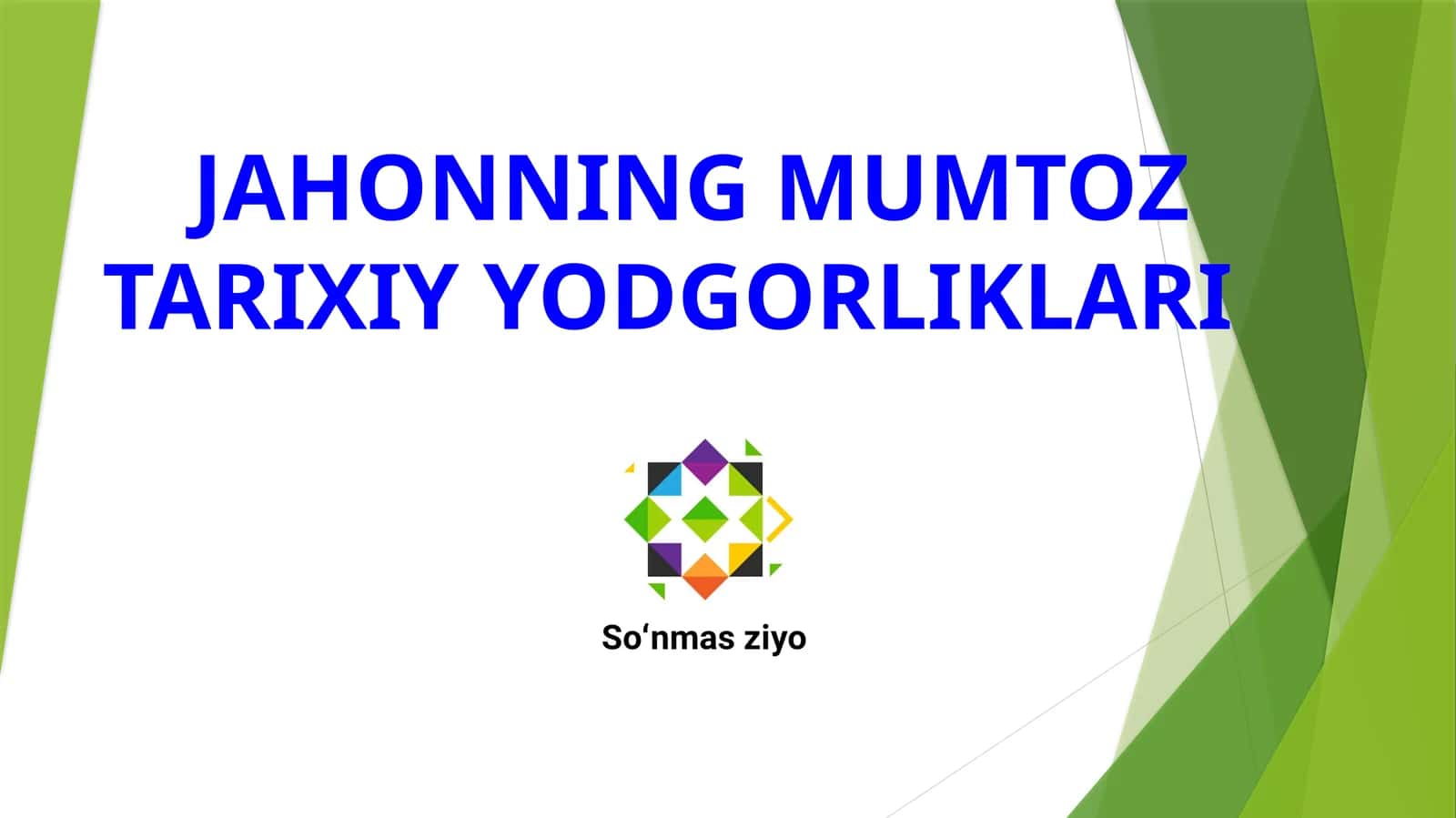 JAHONNING MUMTOZ TARIXIY YODGORLIKLARI