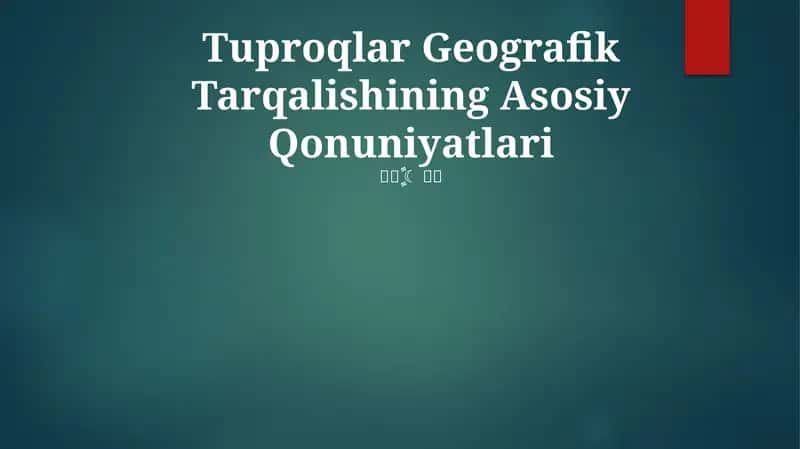 Tuproqlar Geografik Tarqalishining Asosiy Qonuniyatlari