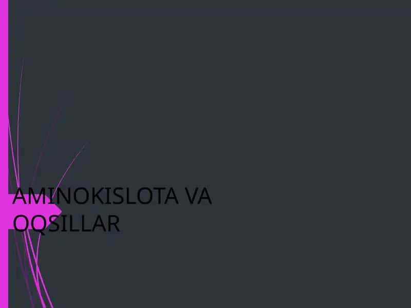 AMINOKISLOTA VA OQSILLAR