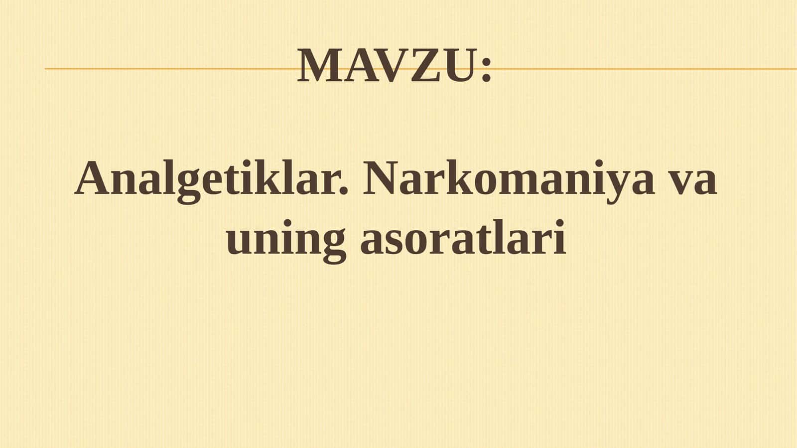 Analgetiklar.Narkomaniyavauningasoratlari