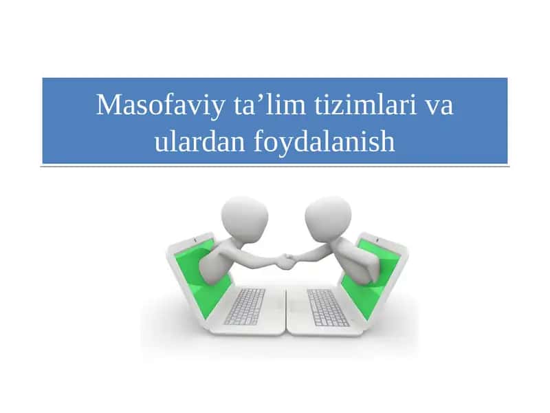 Masofaviy ta’lim tizimlari va ulardan foydalanish