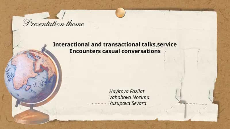 Interactional and transactional talks,service Encounters casual conversations