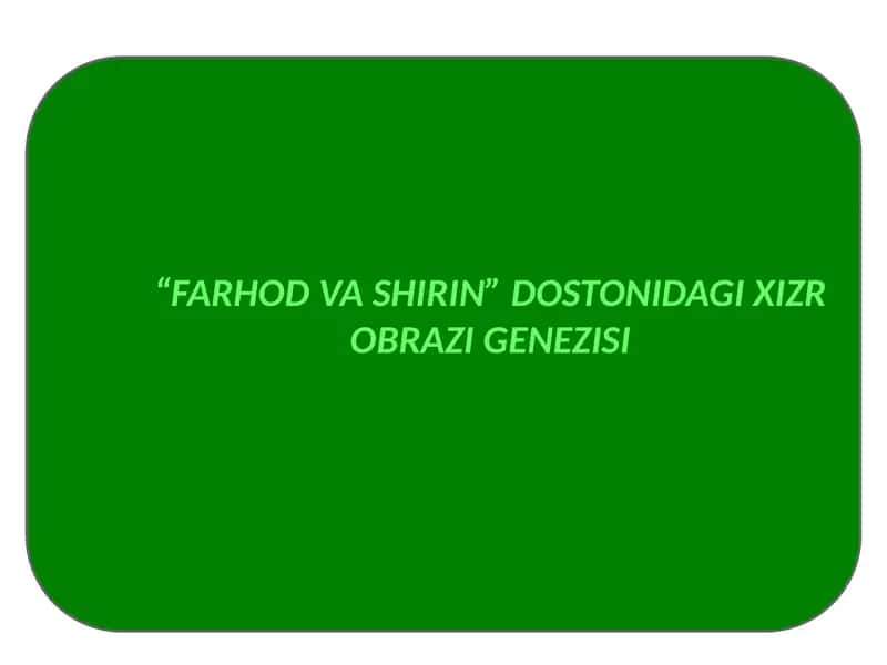 “FARHOD VA SHIRIN” DOSTONIDAGI XIZR OBRAZI GENEZISI