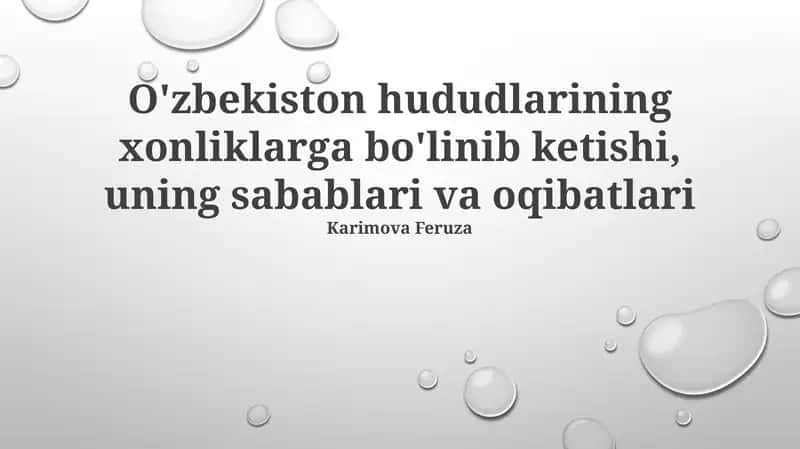O'zbekiston hududlarining xonliklarga bo'linib ketishi, uning sabablari va oqibatlari