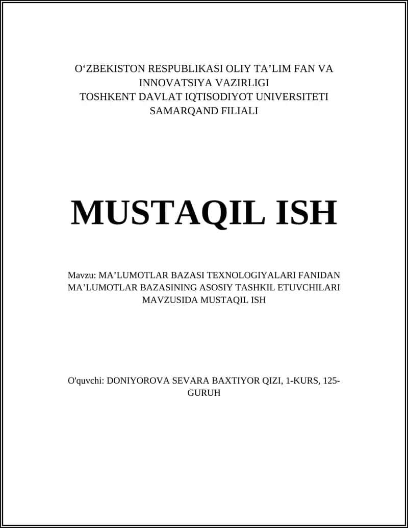 MAʼLUMOTLAR BAZASI TEXNOLOGIYALARI FANIDAN MAʼLUMOTLAR BAZASINING ASOSIY TASHKIL ETUVCHILARI MAVZUSIDA MUSTAQIL ISH
