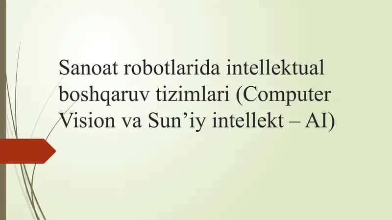 Sanoat robotlarida intellektual boshqaruv tizimlari (Computer Vision va Sun’iy intellekt – AI)