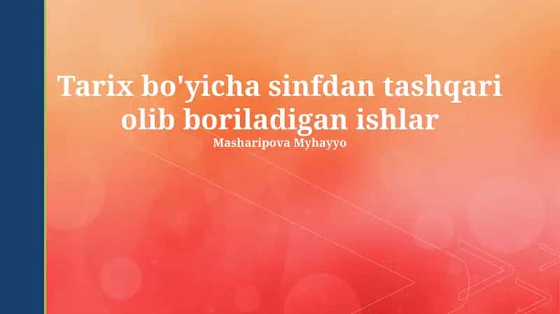 Tarix bo'yicha sinfdan tashqari olib boriladigan ishlar