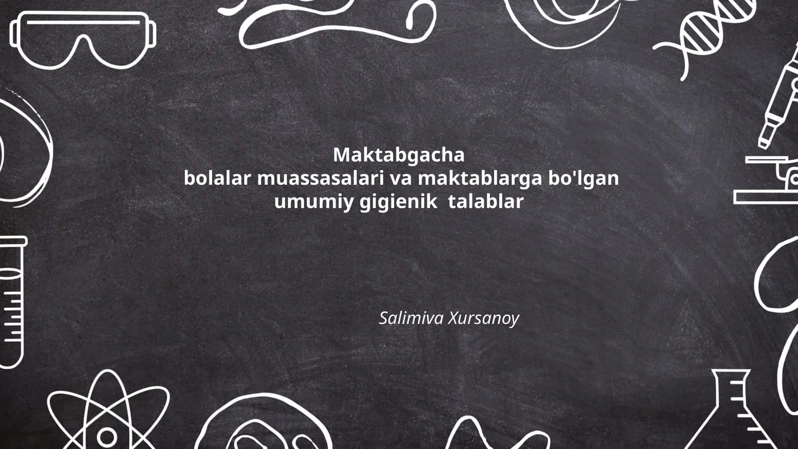 Maktabgacha bolalar muassasalari va maktablarga bo'lgan umumiy gigienik talablar