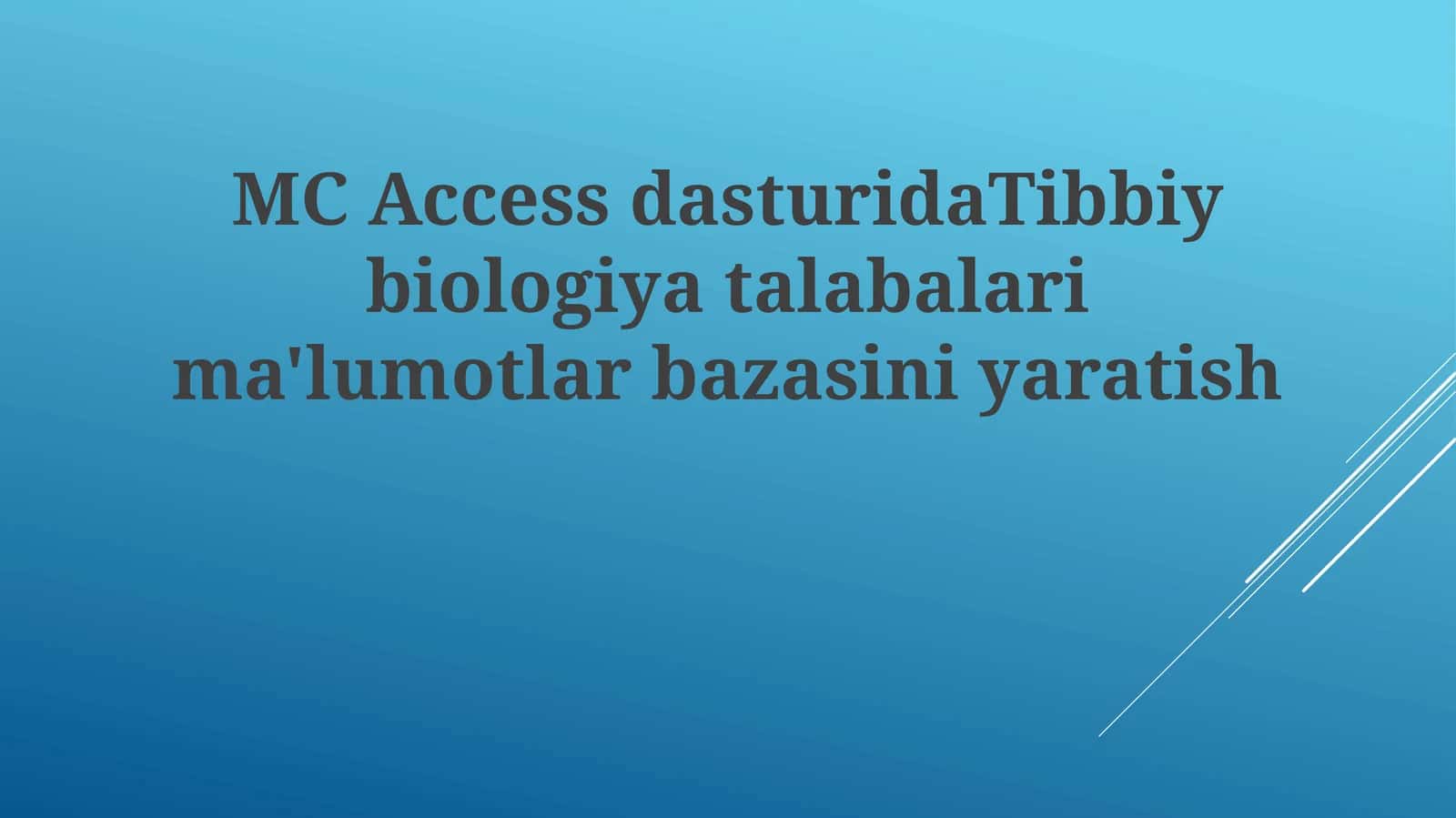MC Access dasturida Tibbiy biologiya talabalariga ma'lumotlar bazasini yaratish