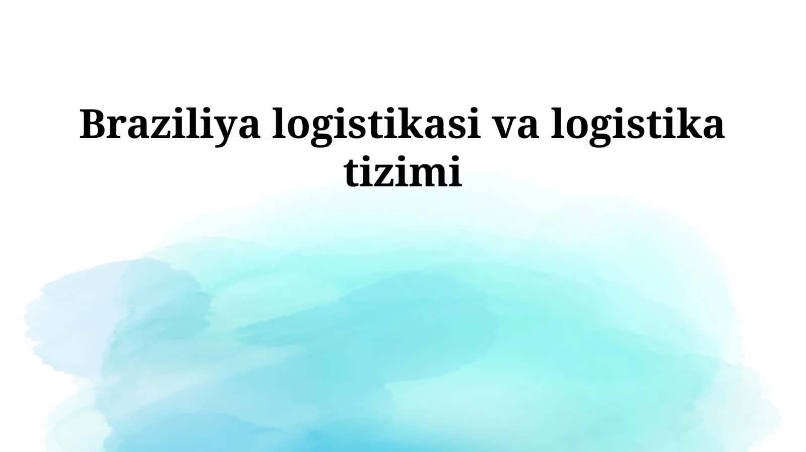 Braziliya logistikasi va logistika tizimi