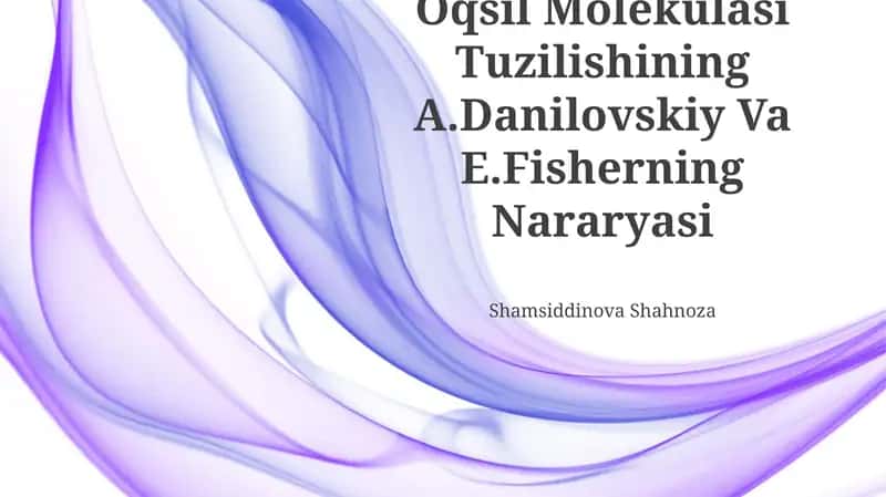 Oqsil Molekulasi Tuzilishining A.Danilovskiy Va E.Fisherning Nararyasi