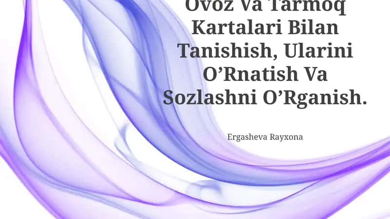 Ovoz Va Tarmoq Kartalari Bilan Tanishish, Ularini O’Rnatish Va Sozlashni O’Rganish