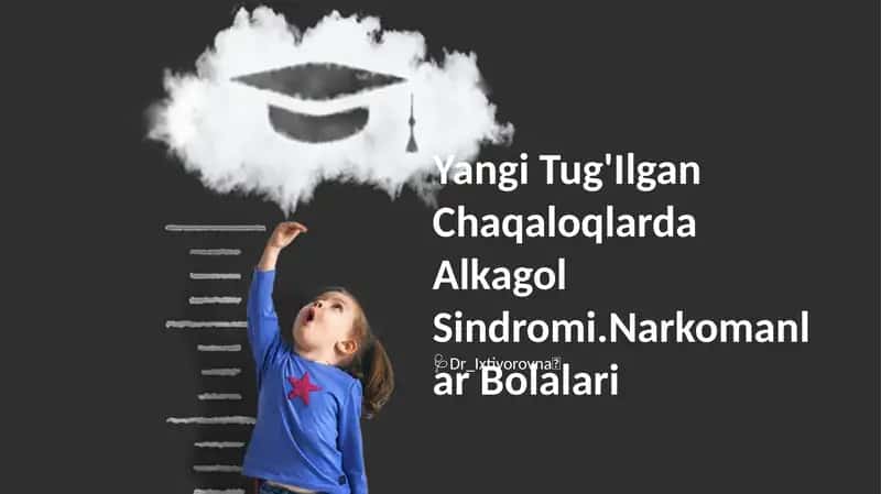Yangi Tug'Ilgan Chaqaloqlarda Alkagol Sindromi.Narkomanlar Bolalari