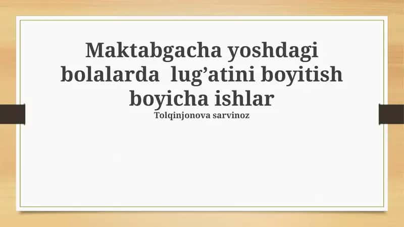 Maktabgacha yoshdagi bolalarda lug’atini boyitish boyicha ishlar