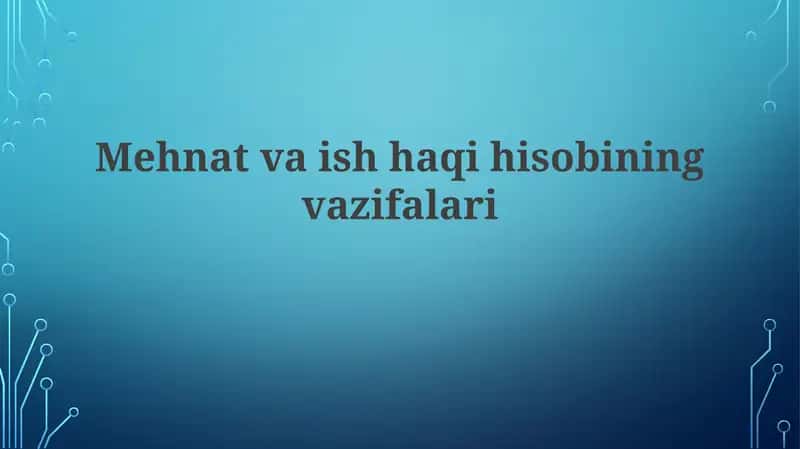 Mehnat va ish haqini hisoblashning vazifalari