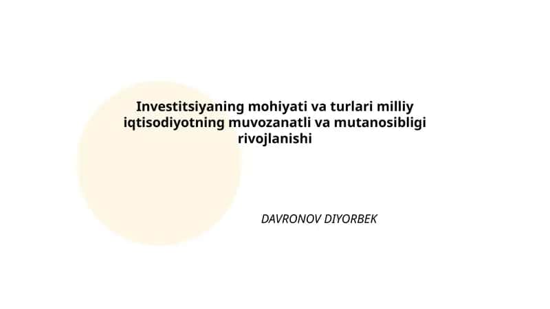 Investitsiyaning mohiyati va turlari milliy iqtisodiyotning muvozanatli va mutanosibligi rivojlanishi