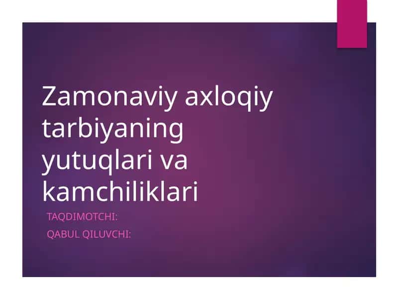 Zamonaviy axloqiy tarbiyaning yutuqlari va kamchiliklari
