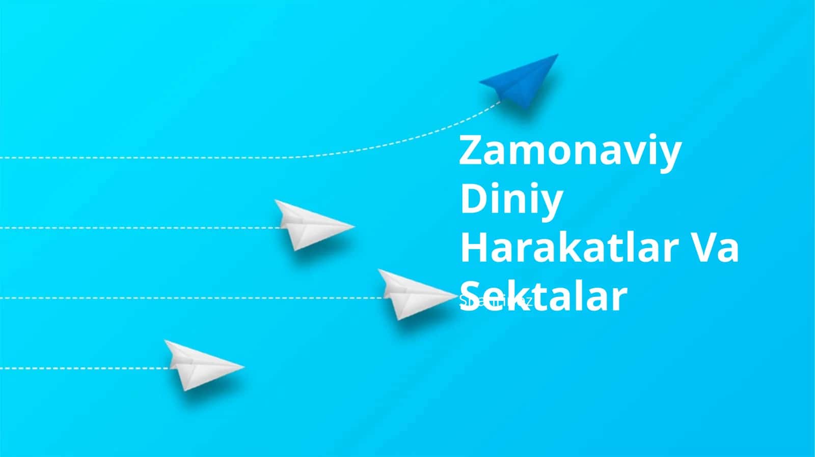 Zamonaviy Diniy Harakatlar Va Sektalar