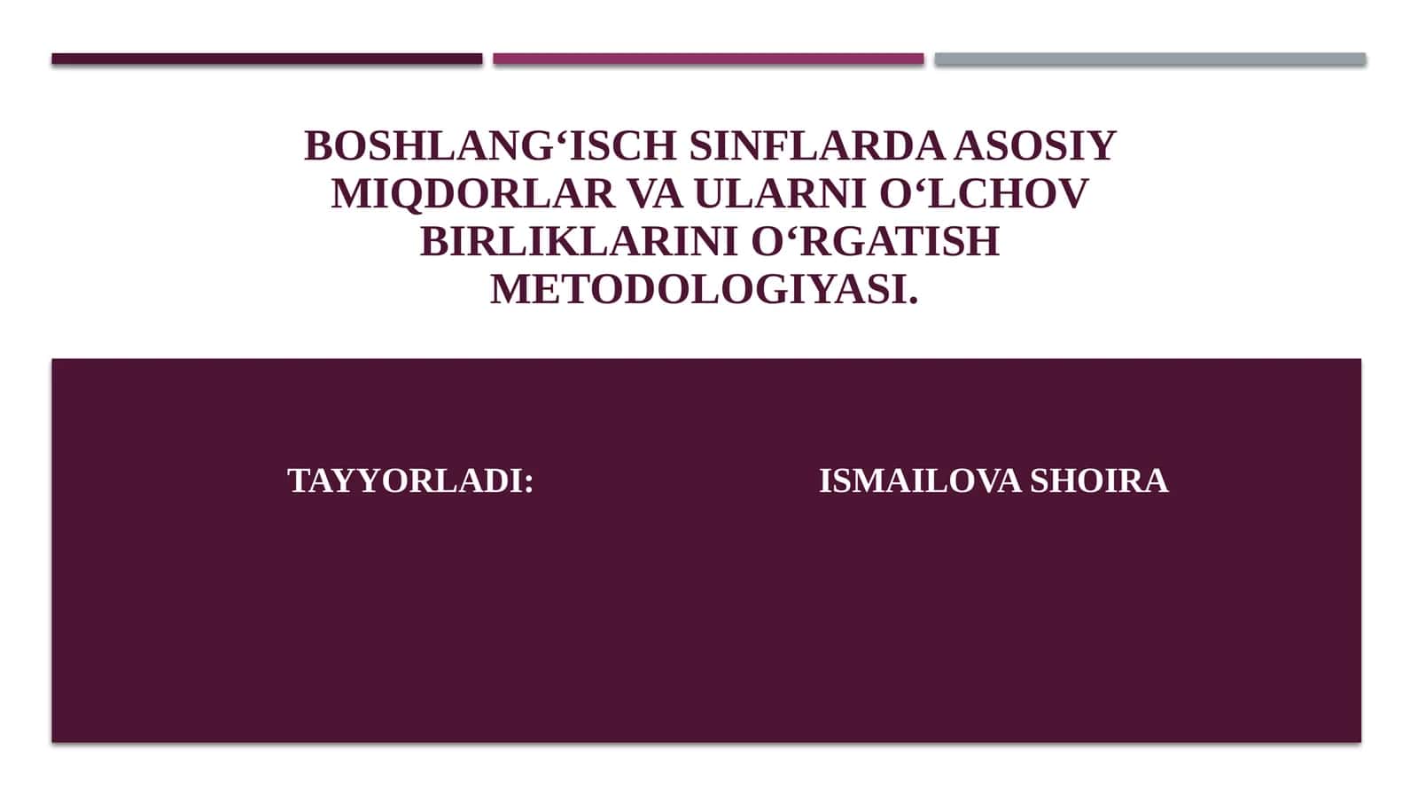 BOSHLANGʻISCHSINFLARDA ASOSIY MIQDORLAR VA ULARNIOʻLCHOVBIRLIKLARINIOʻRGATISHMETODOLOGIYASI