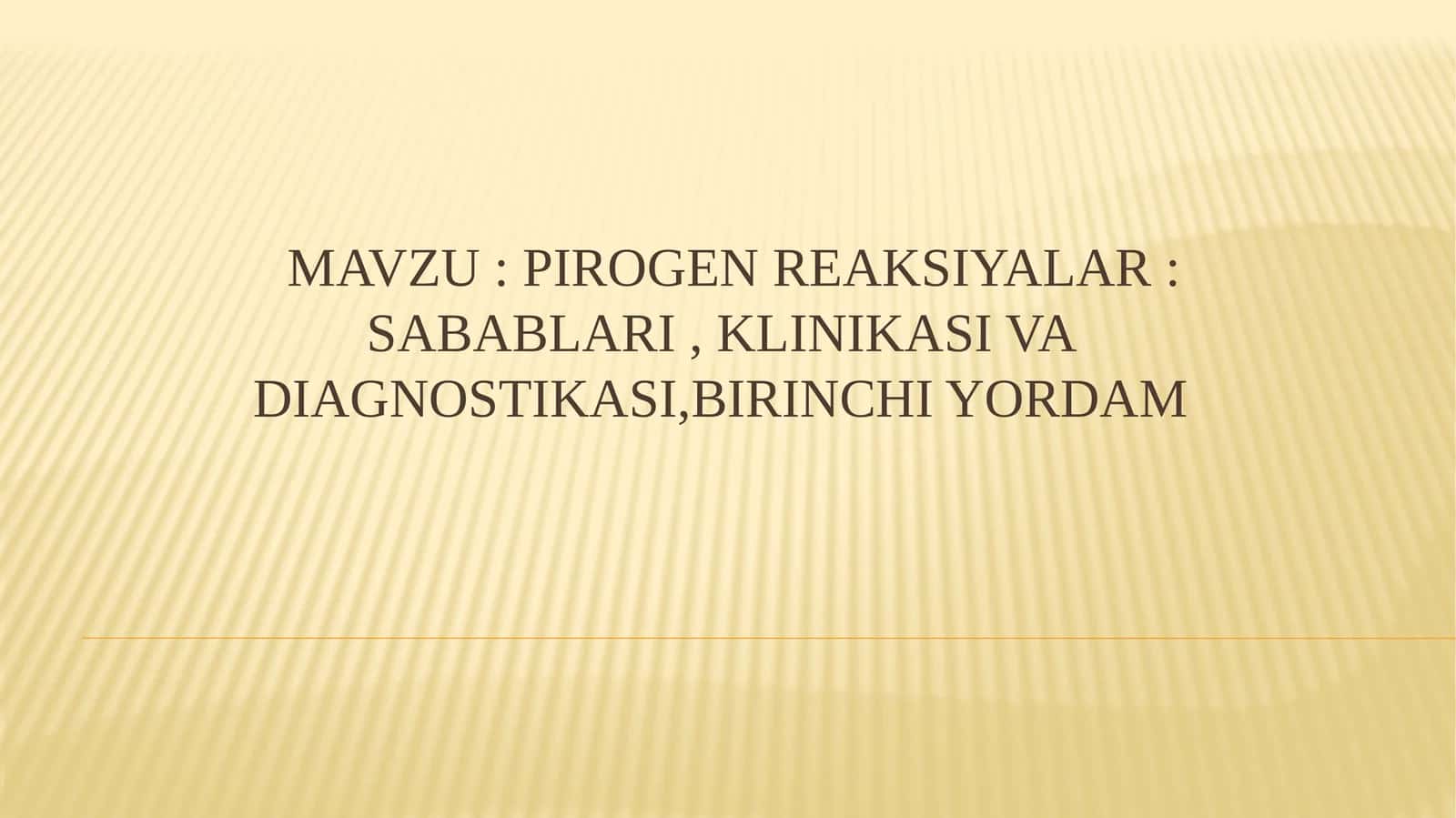 Pirogen reaksiyalar : sabablari , klinikasi va diagnostikasi,birinchi yordam