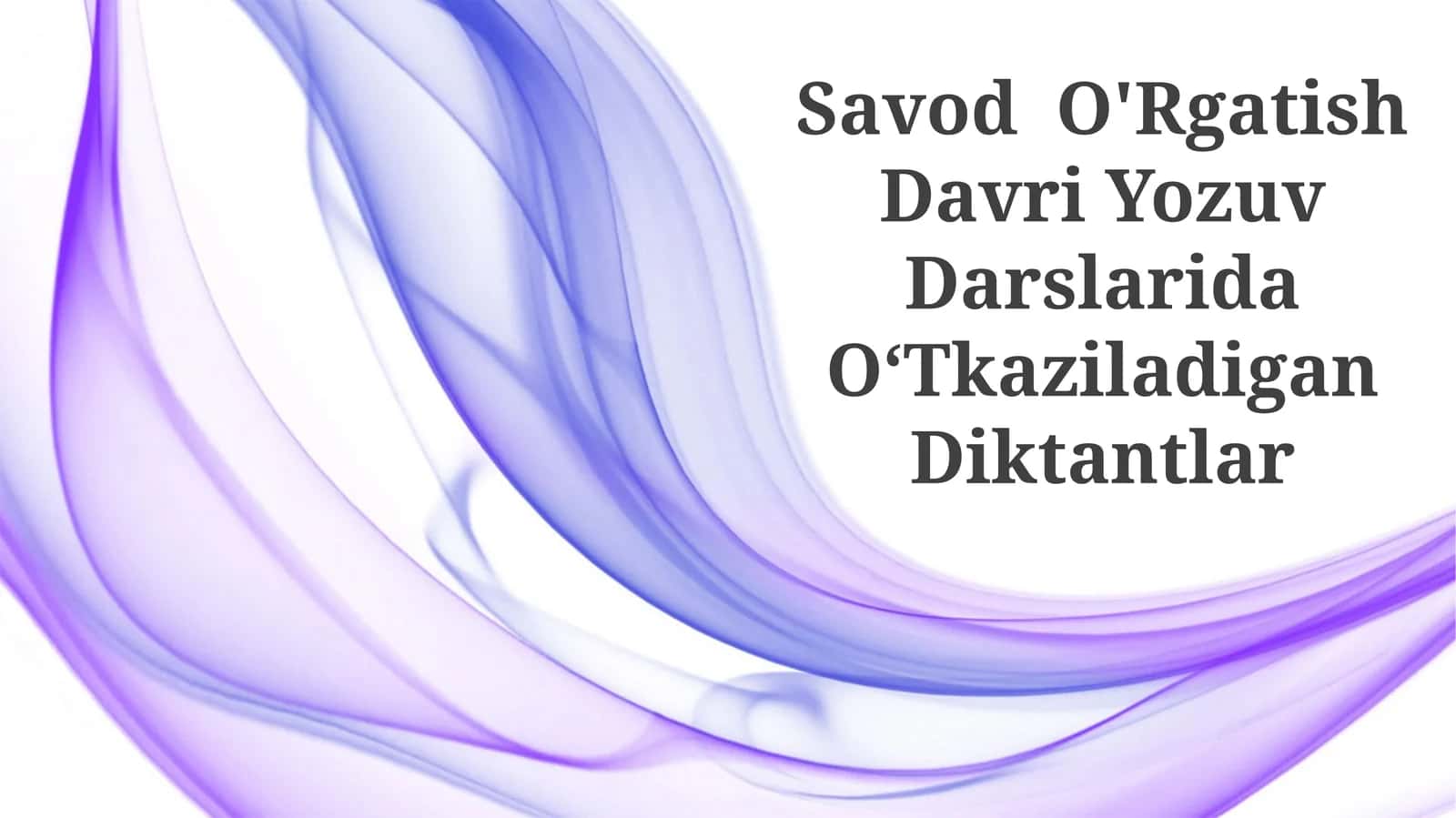 Savod O'Rgatish Davri Yozuv Darslarida OʻTkaziladigan Diktantlar