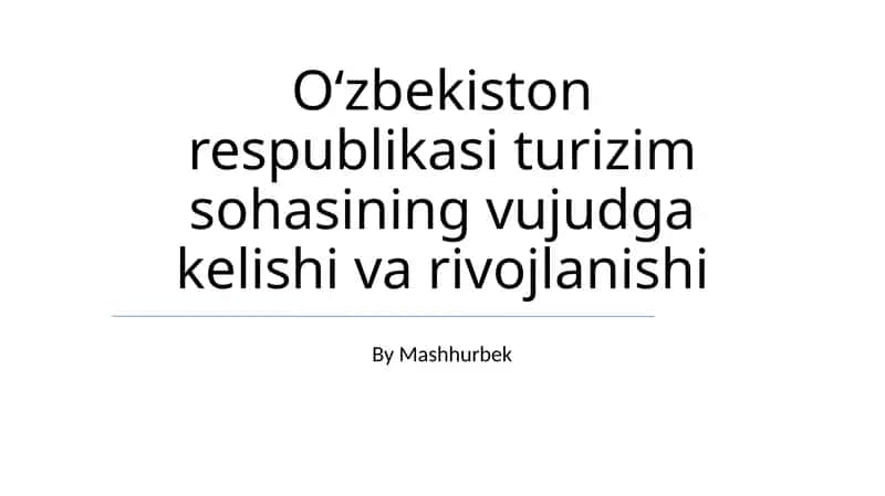 Oʻzbekiston respublikasi turizim sohasining vujudga kelishi va rivojlanishi