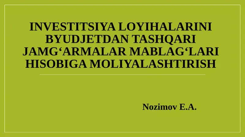 Investitsiya loyihalarini moliyalashtirishda byudjetdan tashqari jamg‘armalarning o‘rniva ahamiyati