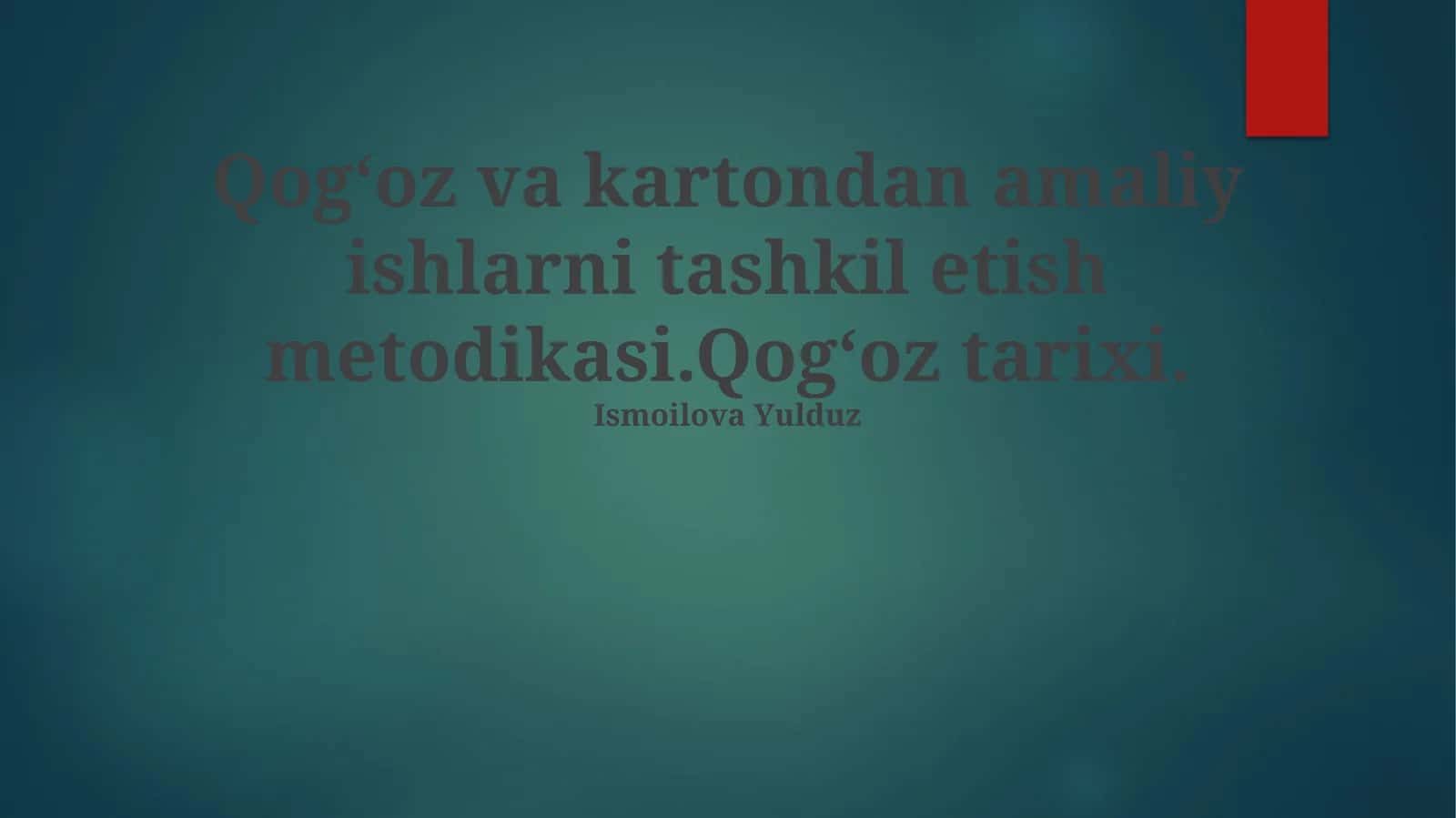 Qog'oz va kartondan amaliy ishlarni tashkil etish metodikasi